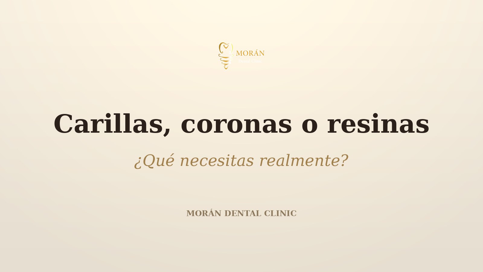 Carillas, coronas o resinas en Morán Dental Clinic